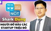 Shark Dũng – Từ Cậu Bé Nghèo Khó, Đến “Người Đỡ Đầu” Cho Những Startup Triệu Đô | Trung Notes